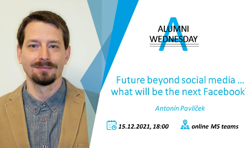 ONLINE Absolventská středa: Future beyond social media … what will be the next Facebook?