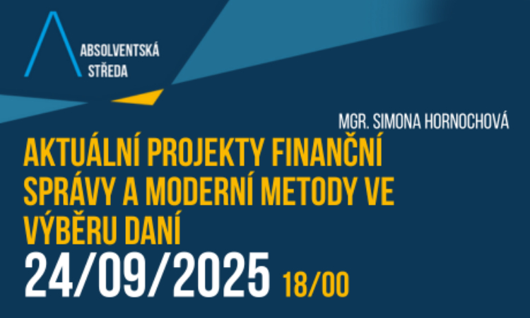 Absolventská středa: Aktuální projekty Finanční správy a moderní metody ve výběru daní