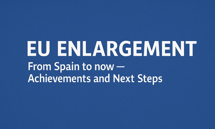 EU Enlargement: From Spain to now — Achievements and Next Steps