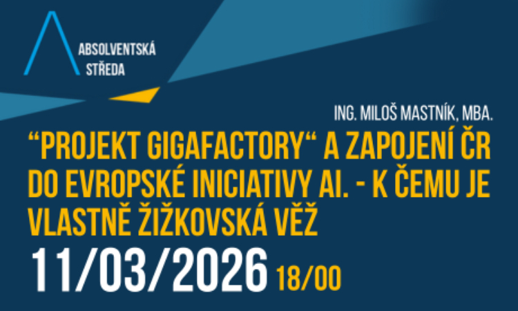 Absolventská středa: „Projekt GigaFactory“ a zapojení ČR do evropské iniciativy AI. – K čemu je vlastně Žižkovská věž.