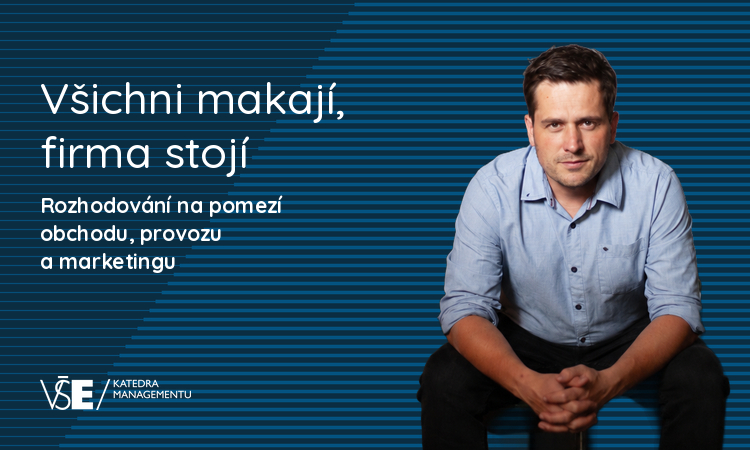 Všichni makají, firma stojí - Rozhodování na pomezí obchodu, provozu a marketingu